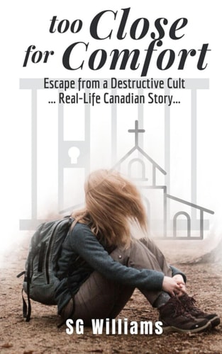 Too Close For Comfort Escape from a Destructive Cult