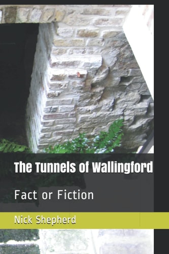 The Tunnels of Wallingford Fact Or Fiction