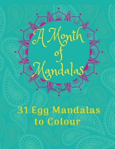 A Month of Mandalas - 31 Eggs to Colour 31 Mandala Eggs and Journal - 8.5x11