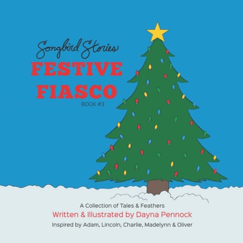 Festive Fiasco Songbird Stories: A Collection of Tales & Feathers