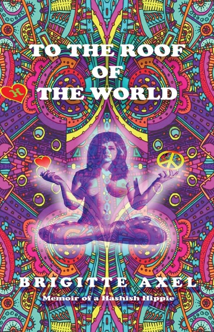 To the Roof of the World: Memoir of a Hashish Hippie