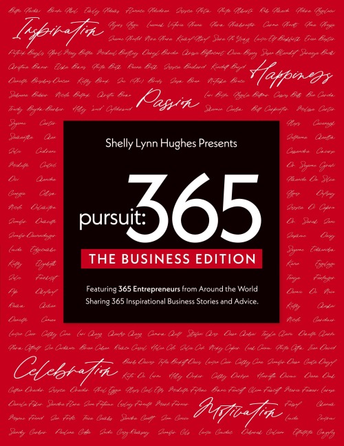 Pursuit 365: The Business Edition - 365 Entrepreneurs From Around The World Sharing 365 Inspirational Business Stories & Advice