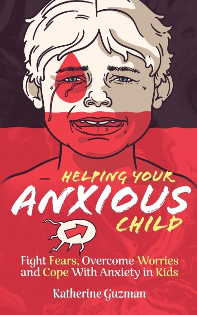 Helping Your Anxious Child: Fight Fears, Overcome Worries, and Cope with Anxiety in Kids