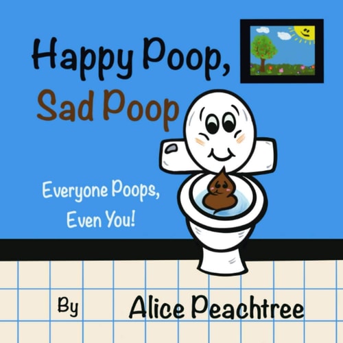 Happy Poop, Sad Poop Everyone Poops, Even You!
