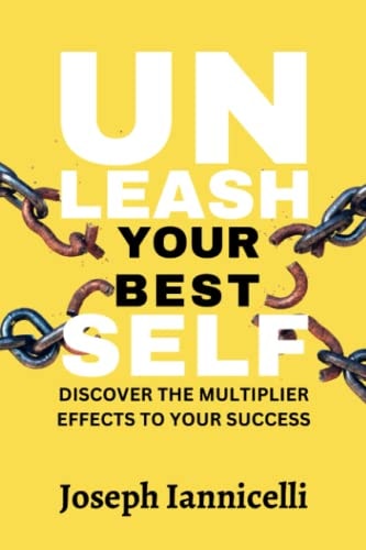 Unleash Your Best Self Discover the Multiplier Effects to Your Success