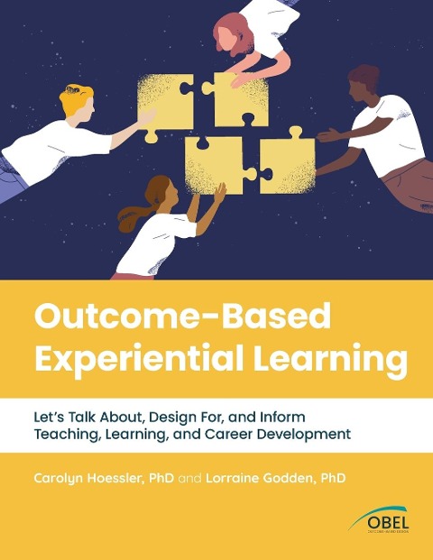 Outcome-Based Experiential Learning: Lets Talk About, Design For, and Inform Teaching, Learning, and Career Development
