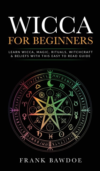 Wicca for Beginners: Learn Wicca, Magic, Rituals, Witchcraft and Beliefs with This Easy to Read Guide ¿: Learn Wicca, Magic, Rituals, Witchcraft and Beliefs with This Easy to Read Guide