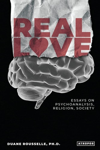 Real Love Essays on Psychoanalysis, Religion, Society