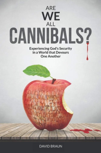Are We All Cannibals? Experiencing God's Security in a World That Devours One Another