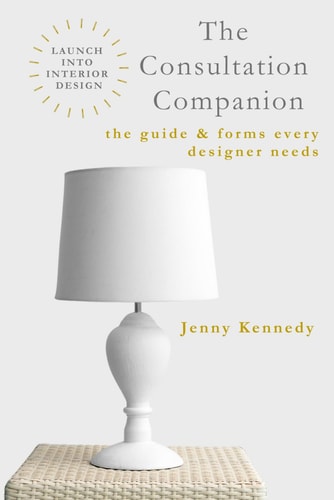 The Consultation Companion The Guide & Forms Every Designer Needs