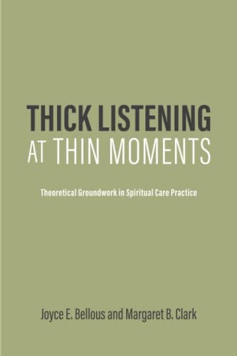 Thick Listening at Thin Moments Theoretical Groundwork in Spiritual Care Practice