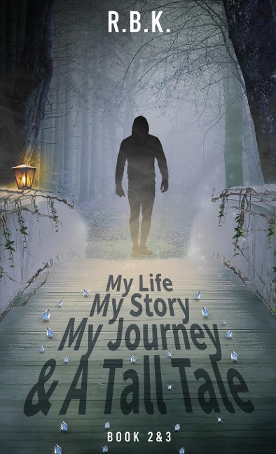 MY LIFE MY STORY MY JOURNEY AND A TALL TALE Book 2 &3 - Part 2&3: KR&TALL