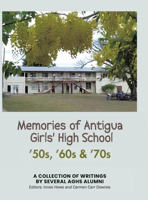 Memories of Antigua Girls High School: 50s, 60s, 70s
