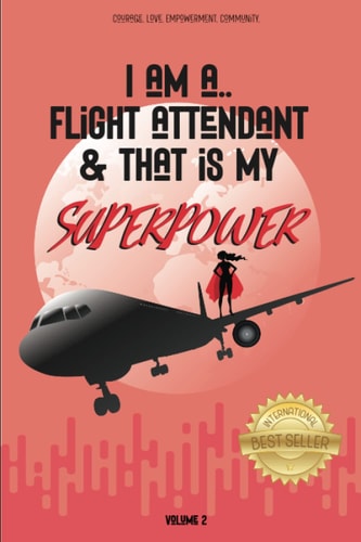 I Am a Flight Attendant & That is My Superpower Volume 2