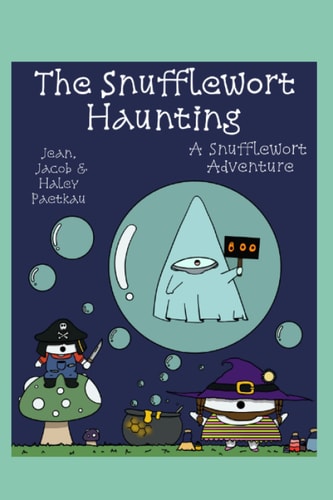 The Snufflewort Haunting A Snufflewort Adventure