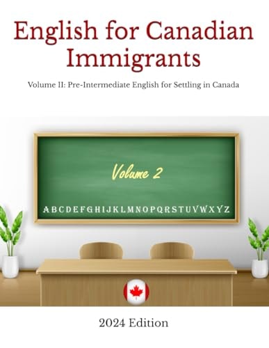 English for Canadian Immigrants Volume II: Pre-Intermediate English for Settling in Canada