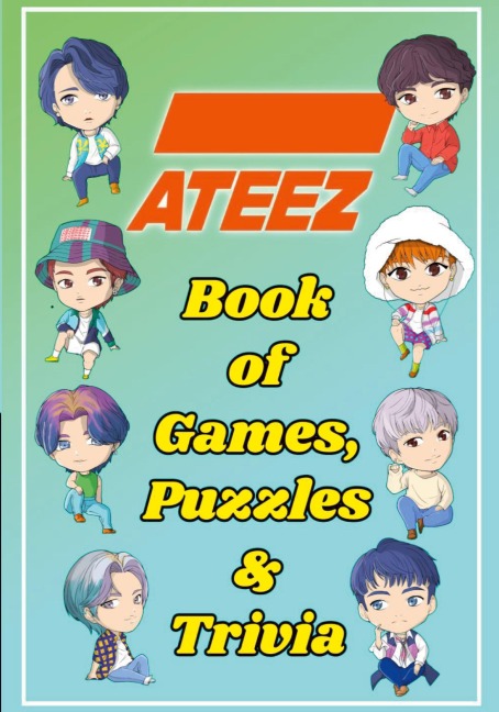 ATEEZ Book Of Games, Puzzles and Trivia: The Ultimate Puzzle Book for ATINY of All Ages
