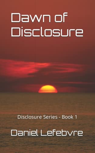 Dawn of Disclosure Disclosure Series - Book 1