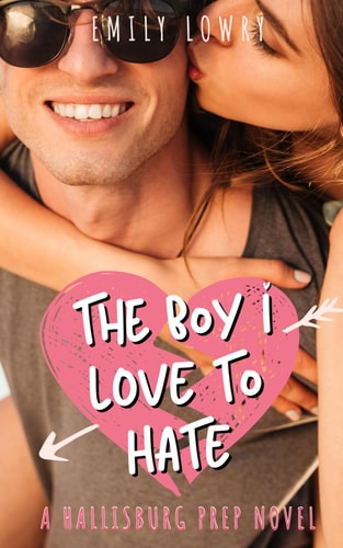 The Boy I Love to Hate A Sweet YA Romance