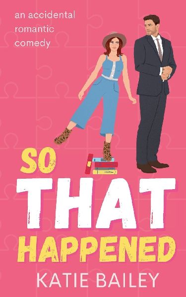 So That Happened: A Romantic Comedy