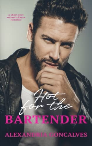 Hot for the Bartender A Second Chance Romance