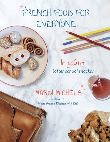 French Food for Everyone Le Goûter (after School Snacks)
