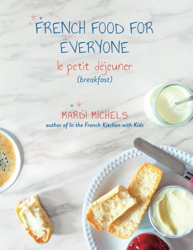French Food for Everyone Le Petit Déjeuner (breakfast)