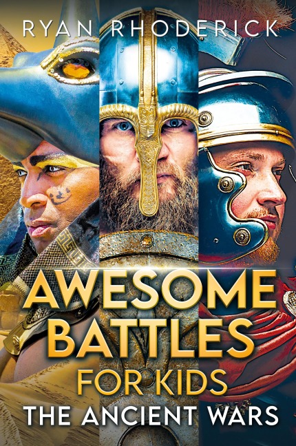 Awesome Battles for Kids: The Ancient Wars