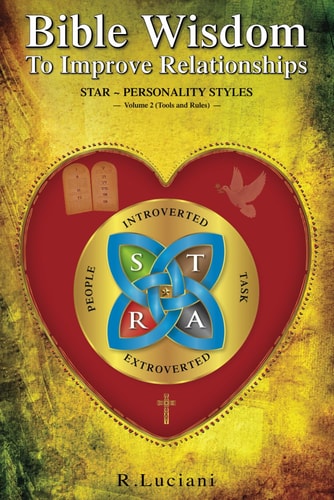 Bible Wisdom to Improve Relationships - (Volume 2 Tools and Rules) STAR Personality Styles