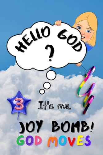 God Moves Hello God? It's Me, Joy Bomb! - Children's Chapter Book Fiction for 8-12 - Silly But Serious Too!