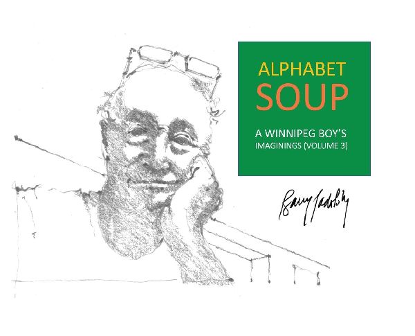 Alphabet Soup: A Winnipeg Boys Imaginings (Volume 3)