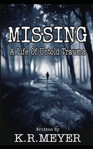 Missing A Life of Untold Trauma