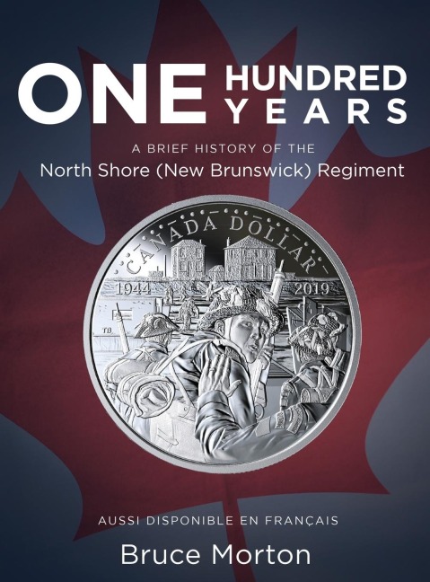 One Hundred Years: A Brief History of the North Shore (New Brunswick) Regiment