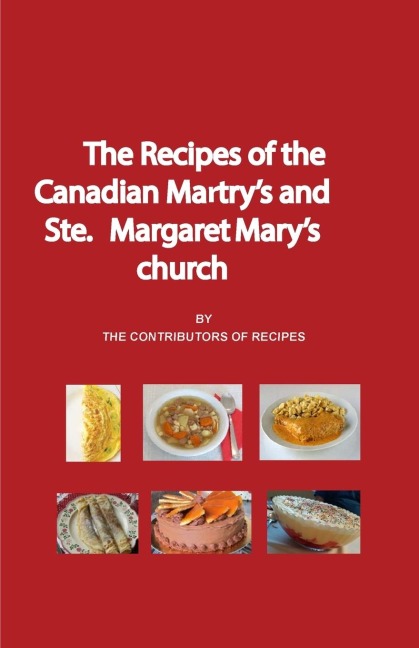 The Recipes of the Canadian Martyrs and Ste. Margaret Marys chuch