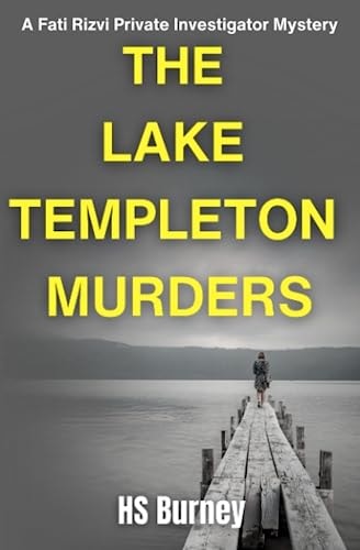 The Lake Templeton Murders A Fati Rizvi Private Investigator Mystery