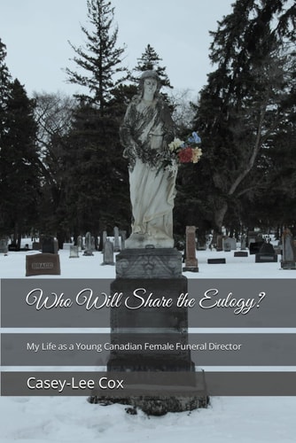Who Will Share the Eulogy? My Life as a Young, Canadian, Female Funeral Director