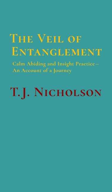 The Veil of Entanglement: Calm Abiding and Insight Practice - An Account of a Journey