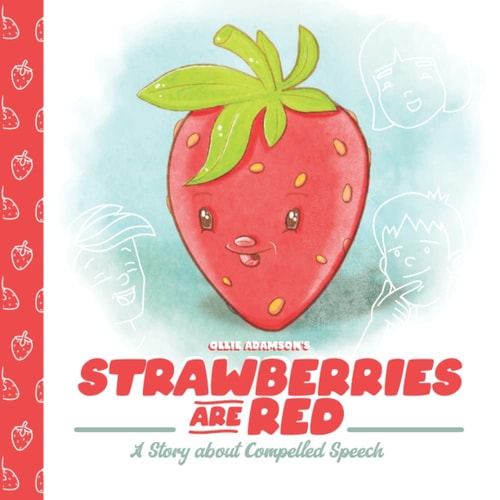 Strawberries Are Red A Story about Compelled Speech