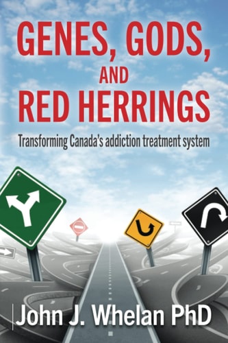 Genes, Gods, and Red Herrings Transforming Canada's Addiction Treatment System