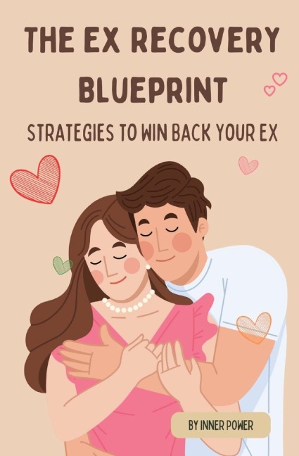 The Ex Recovery Blueprint: Strategies to Win Back Your Ex