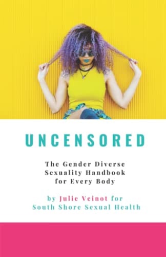 Uncensored The Gender Diverse Sexuality Handbook for Every Body