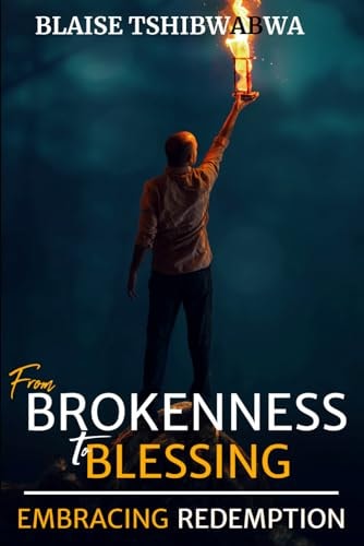 From Brokenness to Blessing Embracing Redemption