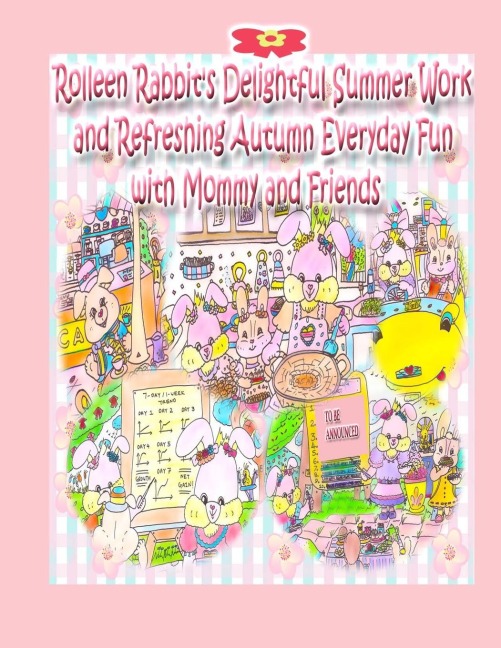 Rolleen Rabbits Delightful Summer Work and Refreshing Autumn Everyday Fun with Mommy and Friends