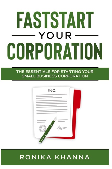 FastStart Your Corporation: The Essentials For Starting Your Small Business Corporation