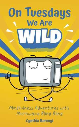 On Tuesdays We Are Wild Mindfulness Adventures with Microwave Bling Bling