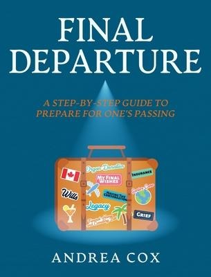 Final Departure: A Step-By-Step-Guide to Prepare for One's Passing