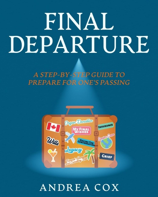 Final Departure: A Step-By-Step Guide To Prepare For Ones Passing