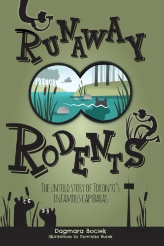 Runaway Rodents The Untold Story of Toronto's Infamous Capybaras