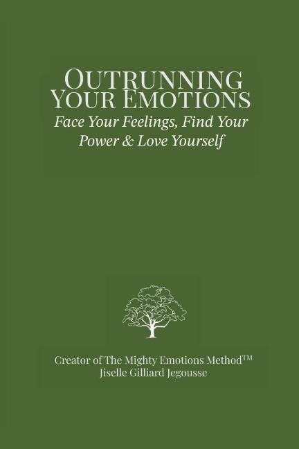 Outrunning Your Emotions: Face Your Feelings, Find Your Power & Love Yourself