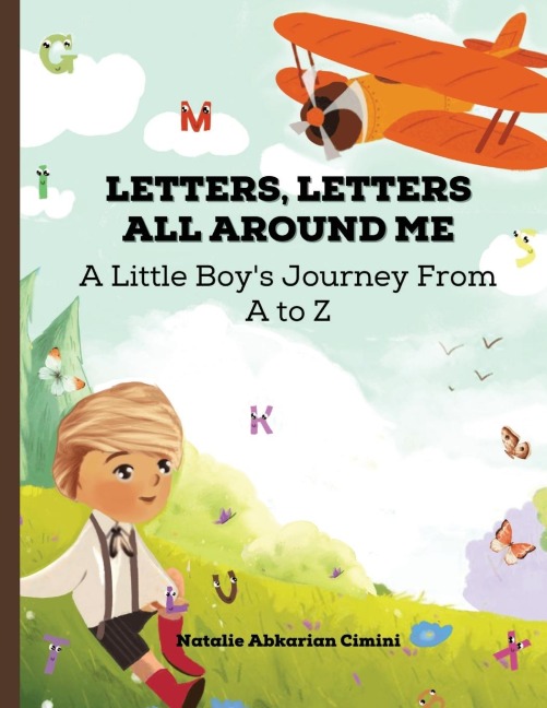 Letters, Letters All Around Me: A Little Boys Journey From A to Z
